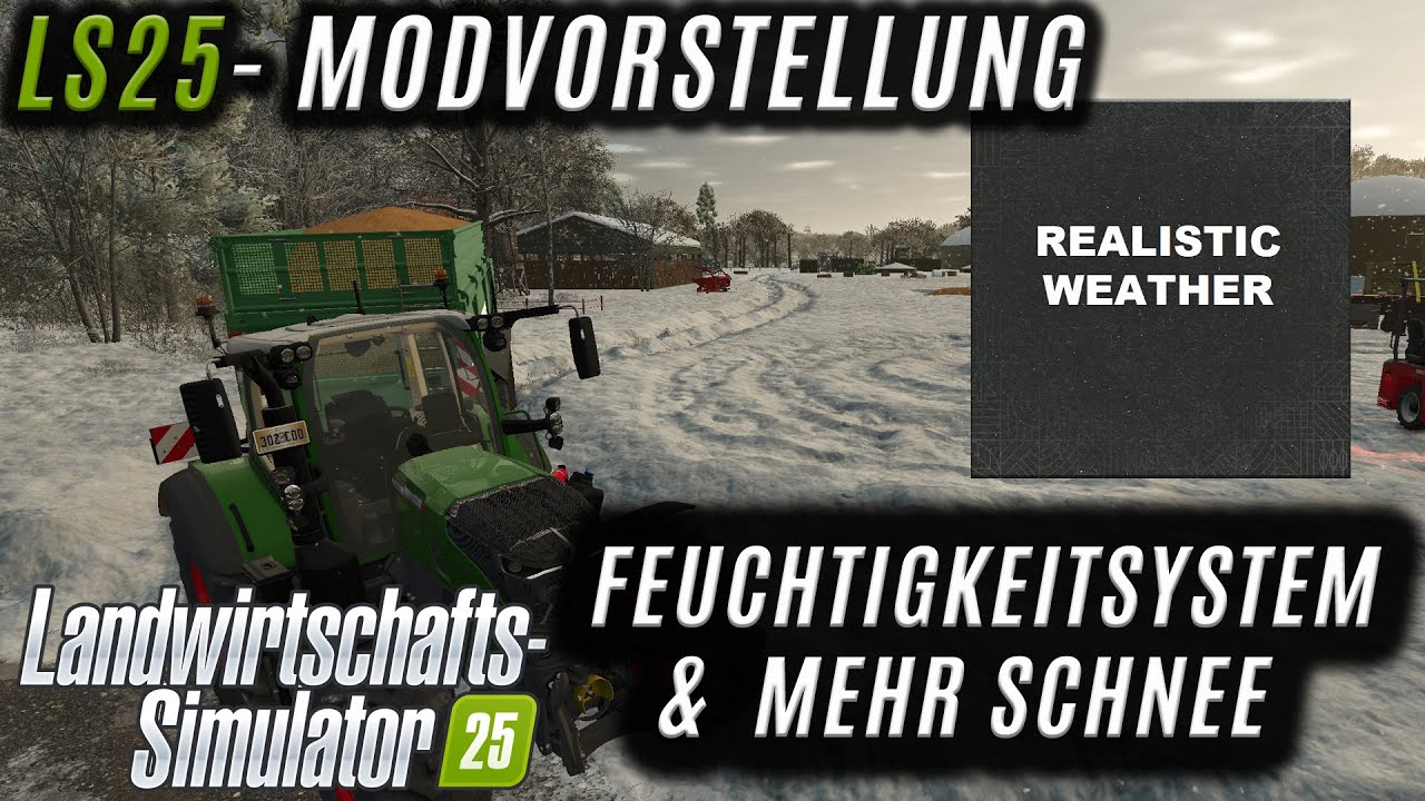 LS25 Modvorstellung - Realistisches Wetter - Feuchtigkeitsystem - Mehr Schnee [PC/MAC]