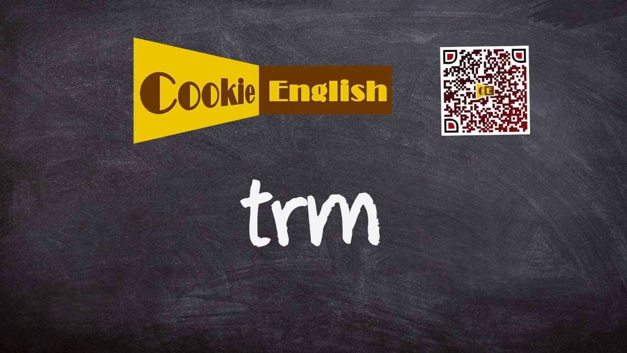 Trm   Pronunciation, Paraphrase, Listen & Practice