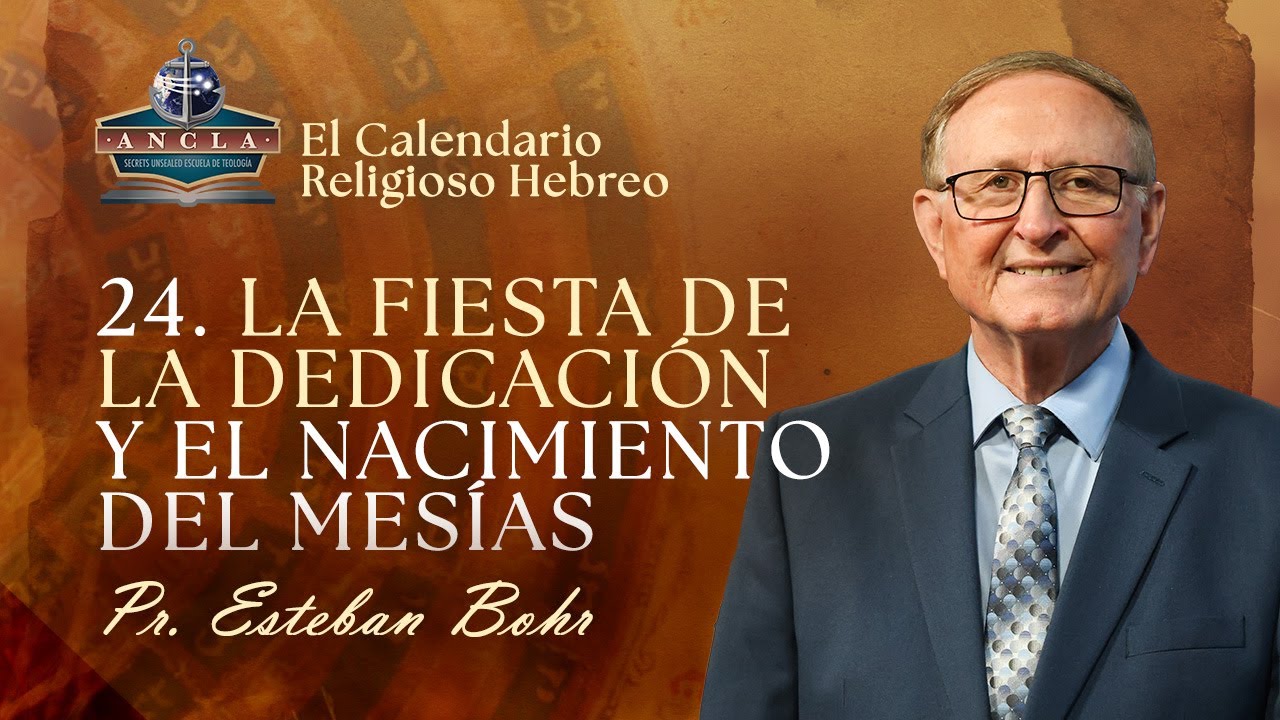 24. FIESTA DE LA DEDICACIÓN Y EL NACIMIENTO DEL MESÍAS || Pastor Esteban Bohr