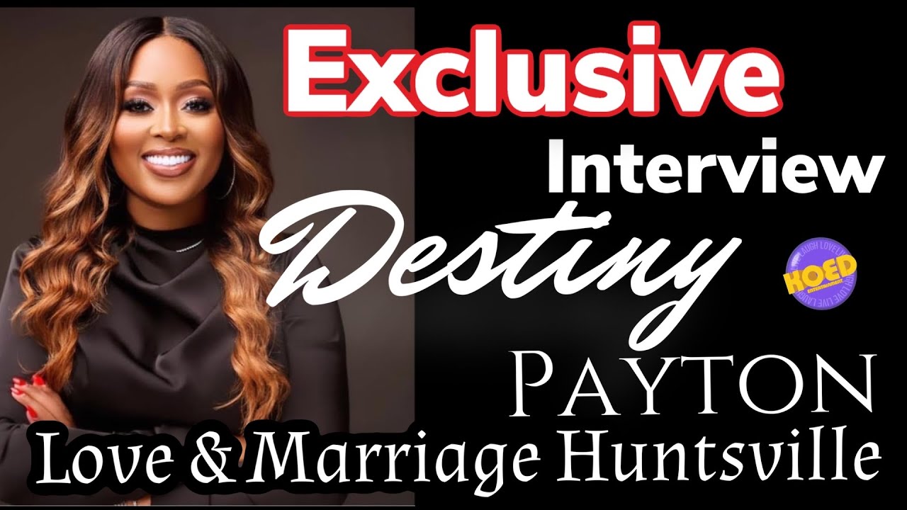 Exclusive Interview w/ Destiny Payton from Love & Marriage Huntsville