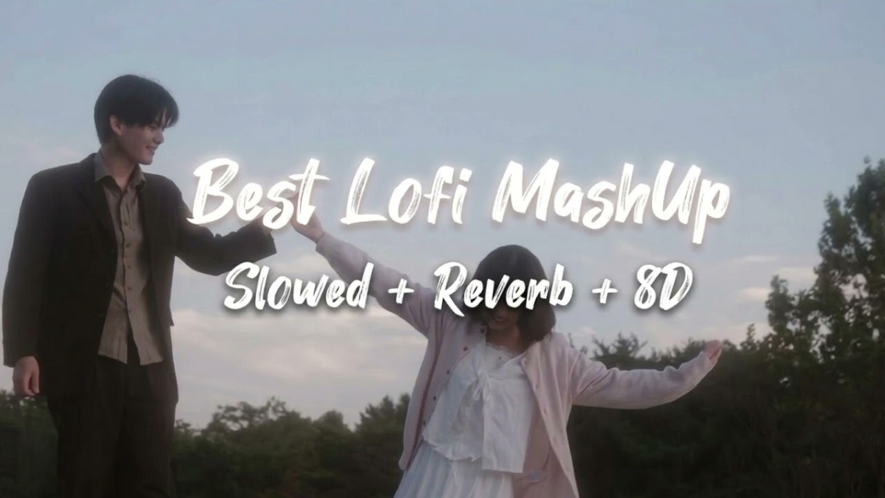 Best Lofi Mashup 2026 | Slowed + Reverb + 8D | Feel The Vibes