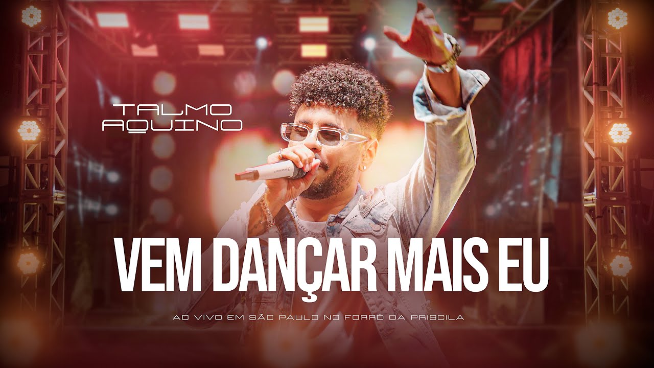 TALMO AQUINO - VEM DANÇAR MAIS EU (AO VIVO EM SÃO PAULO NO FORRÓ DA PRISCILA)