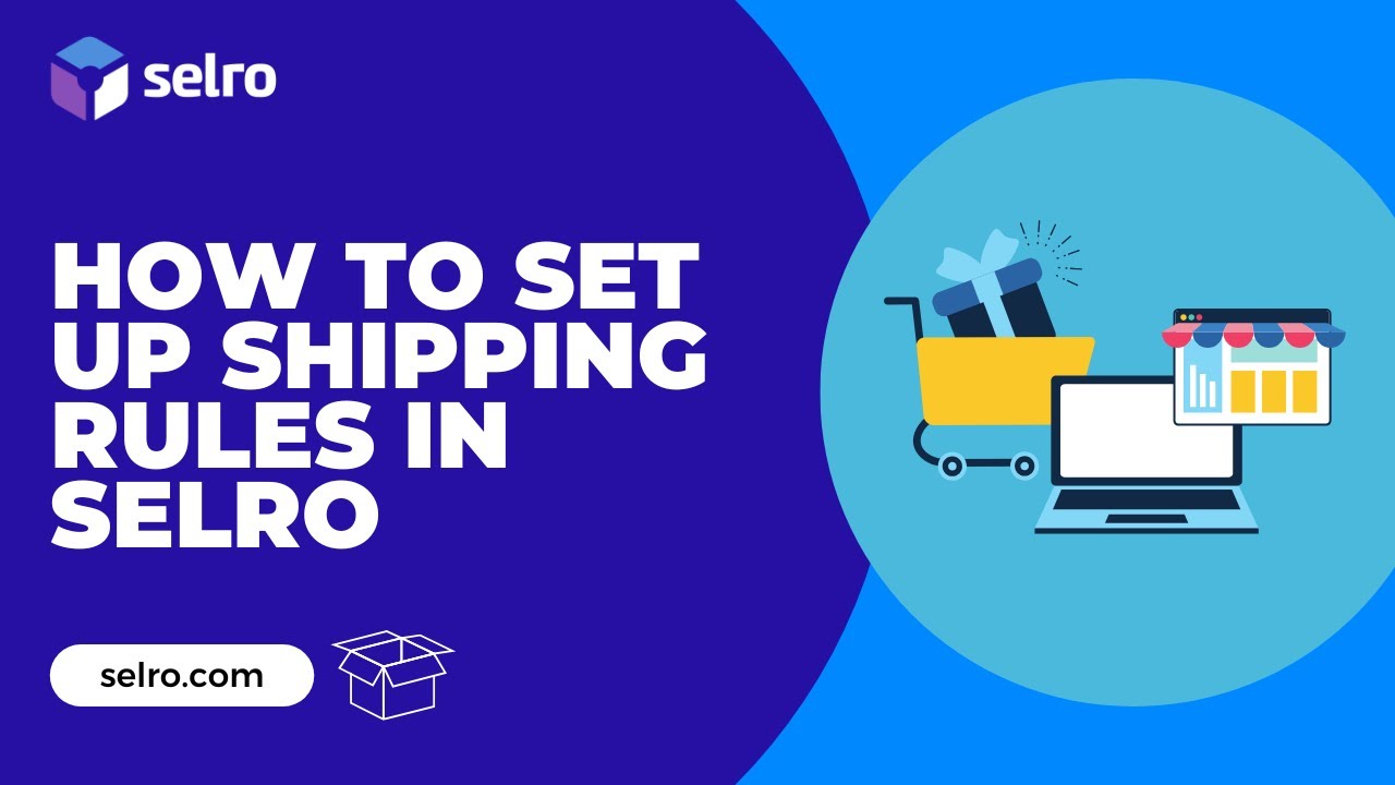 How to Set Up Shipping Rules in Selro-A Step by Step Tutorial