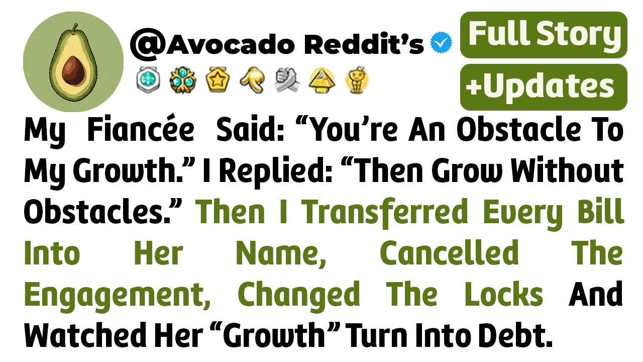 My  Fiancée  Said: “You’re An Obstacle To My Growth.” I Replied: “Then Grow Without..// Reddit Story