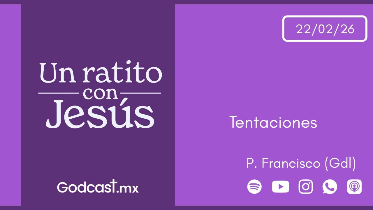 Tentaciones | GodCast 22 feb 2026