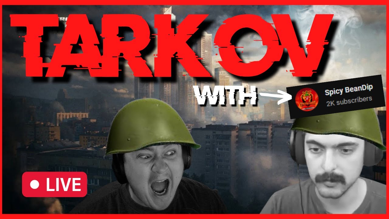 🔴 LIVE - Escape from Tarkov w/@SpicyBeanDip