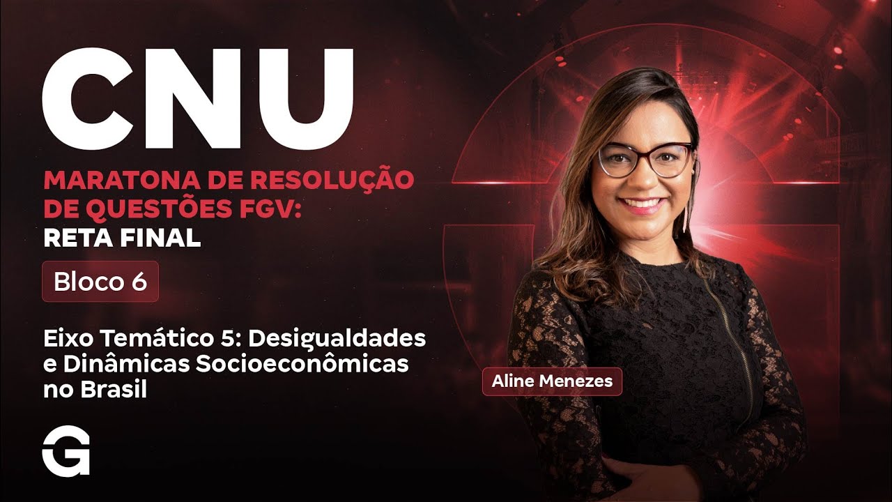 CNU 2025: Bloco 6 | Maratona de Resolução de Questões FGV: Reta Final: Eixo Temático 5