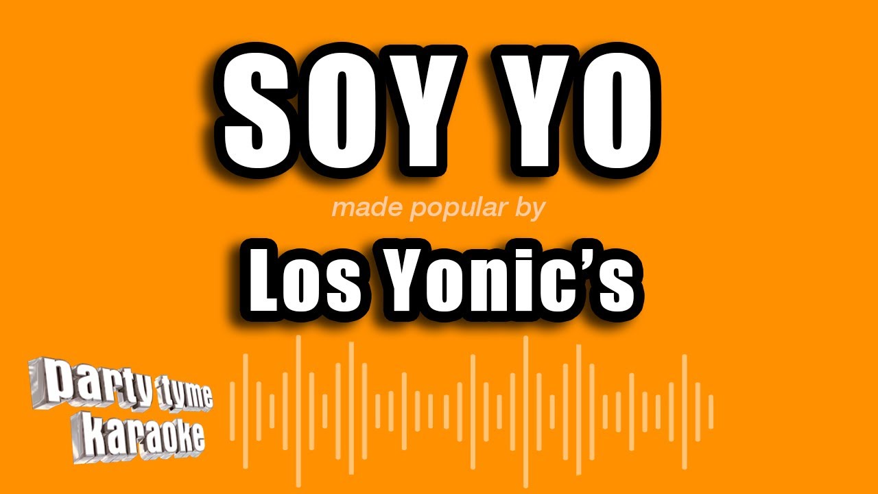 Los Yonic's - Soy Yo (Versión Karaoke)