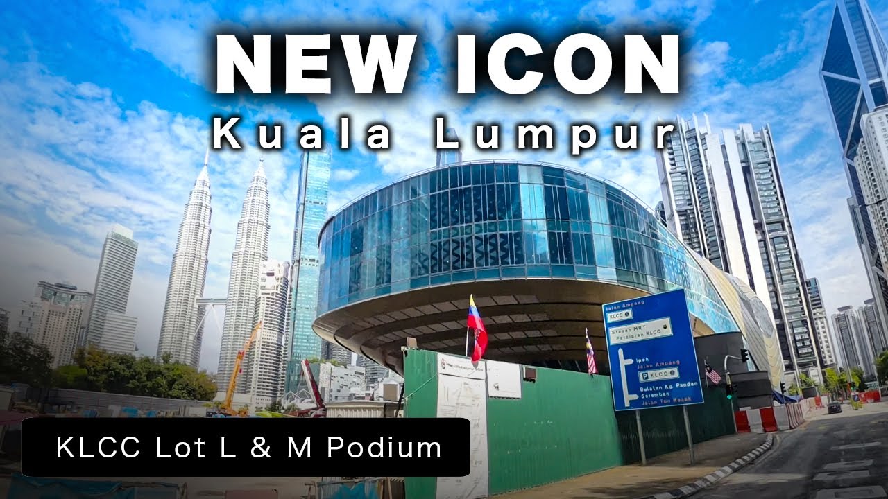 Kuala Lumpur's New Icon - The KLCC Lot L and M Podium