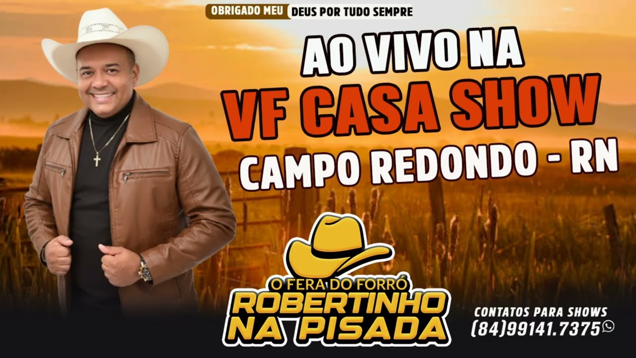 ROBERTINHO NA PISADA AO VIVO - NA VF CASA SHOW - EM CAMPO REDONDO RN - REPERTORIO DOS FORROZEIROS