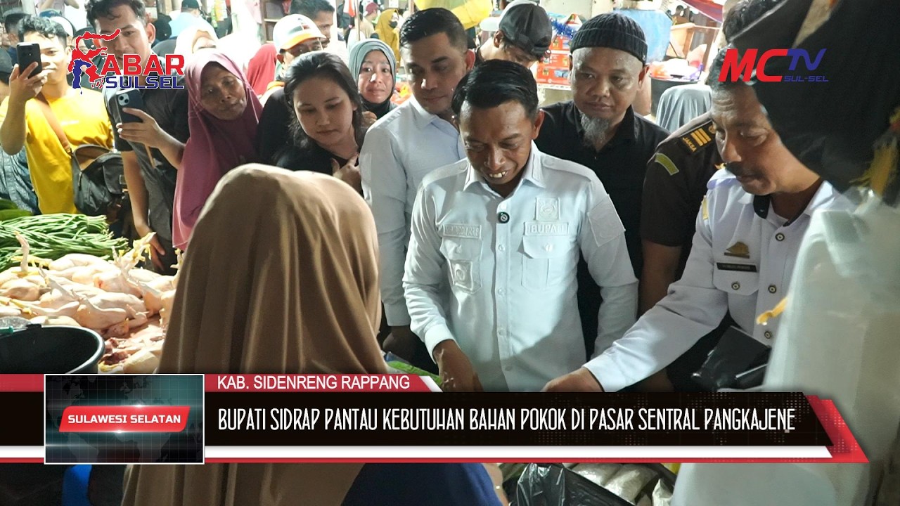 BUPATI SIDRAP PANTAU KEBUTUHAN BAHAN POKOK DI PASAR SENTRAL PANGKAJENE