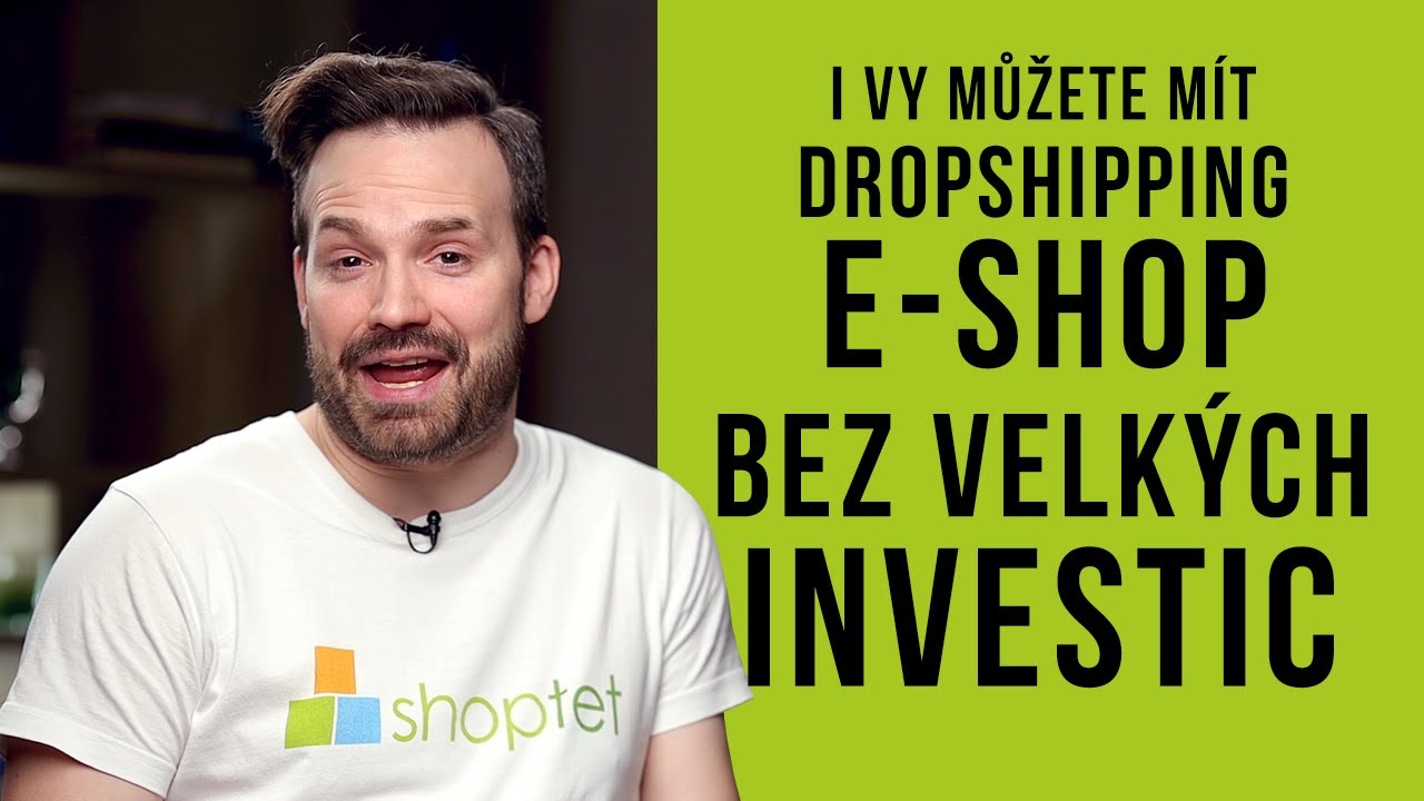 DROPSHIPPING - E-SHOP BEZ VELKÝCH INVESTIC - Shoptet.TV (107. díl)