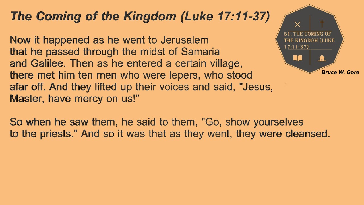 51. The Coming of the Kingdom (Luke 17:11-37)