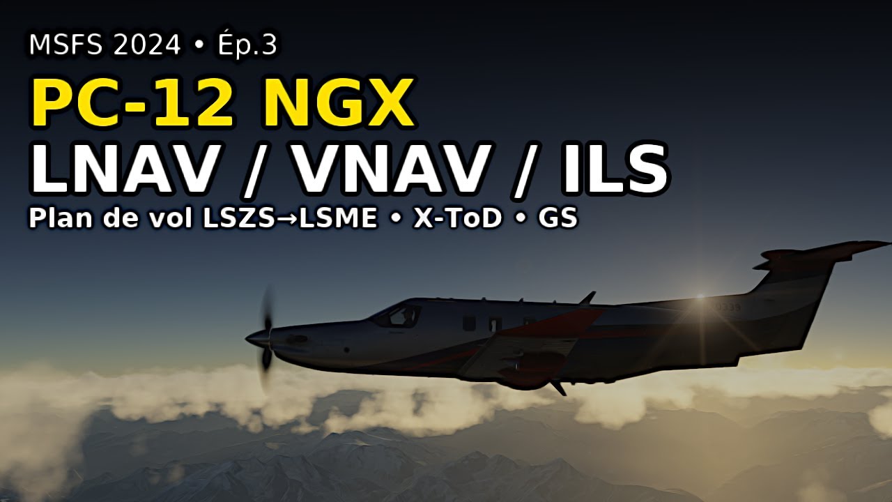 MSFS 2024 – Pilatus PC-12 NGX • Ép.3 : LNAV / VNAV / ILS