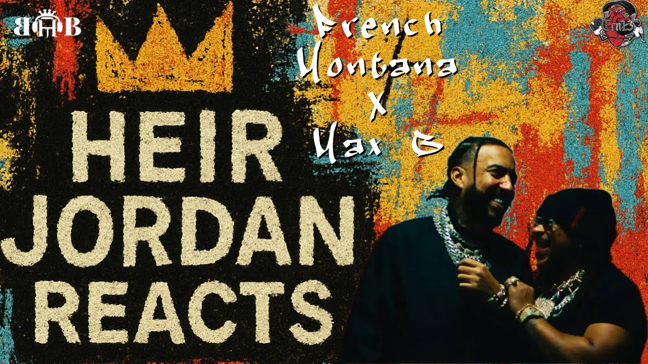 Heir Jordan Reactos to French Montana x Max B| Ever Since You Left Me| MAWA