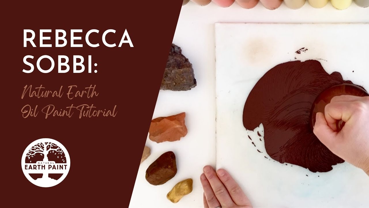 Natural Earth Oil Paint | Eco-Friendly Tutorial with Earth Artist Rebecca Sobbi