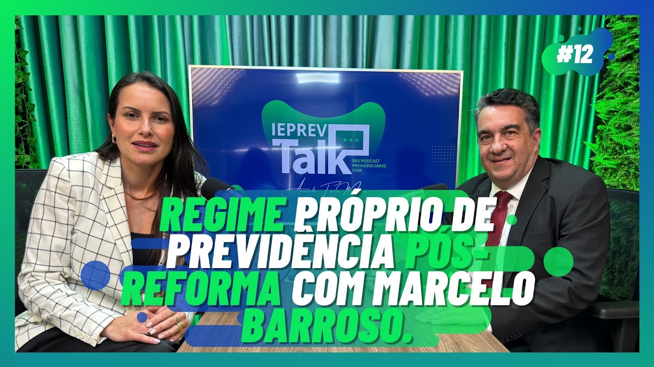 IEPREV Talk - REGIME PRÓPRIO DE PREVIDÊNCIA PÓS-REFORMA. com Dr. Marcelo Barroso. #12