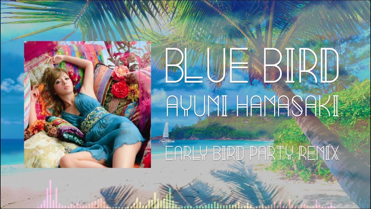 #ayumix2020 BLUE BIRD / 浜崎あゆみ【Early Bird Party Remix】