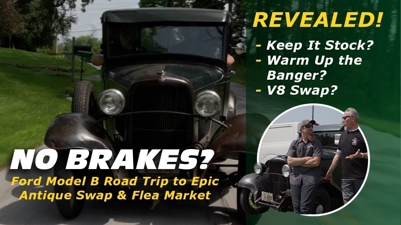 NO BRAKES! Ford Model B Road Trip to Epic Antique Swap & Flea Market
