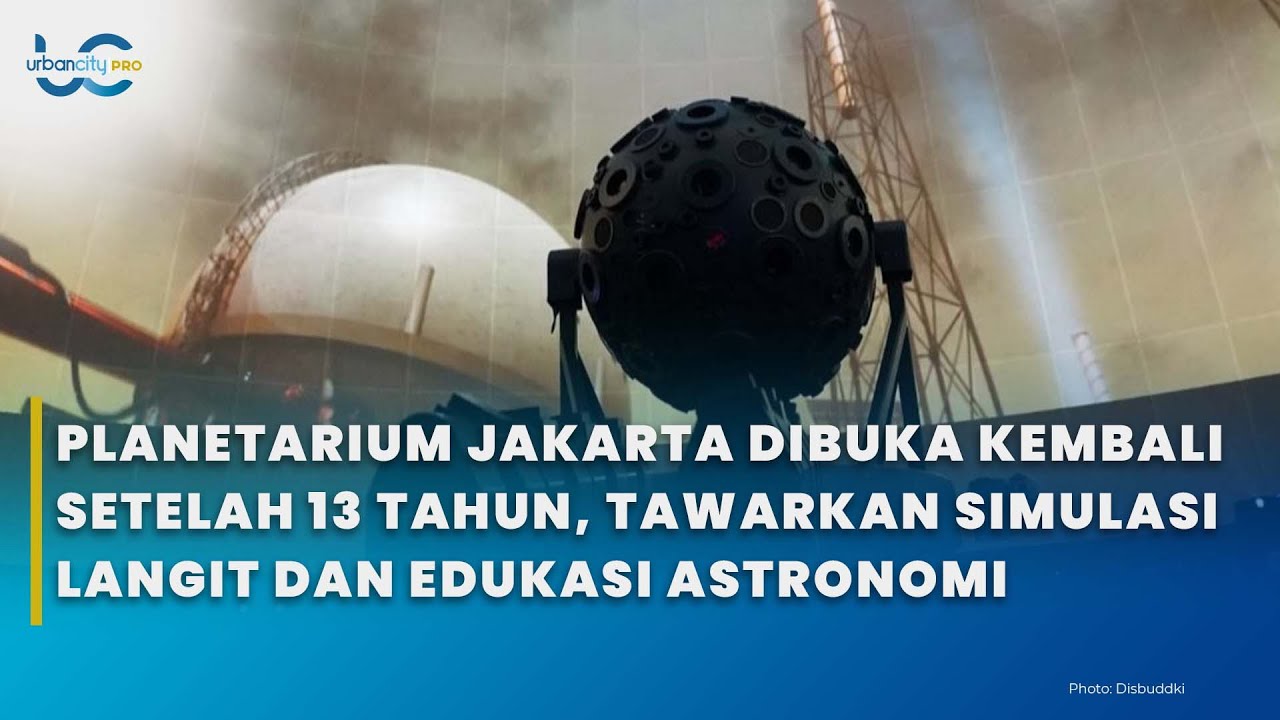 PLANETARIUM JAKARTA DIBUKA KEMBALI SETELAH 13 TAHUN