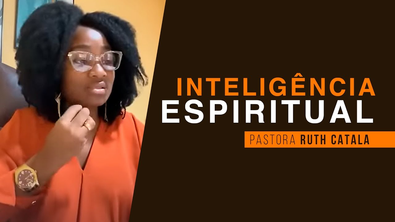 INTELIGÊNCIA ESPIRITUAL | Pastora Ruth Catala