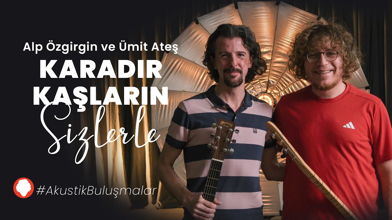 Alp Özgirgin ile Ümit Ateş Akustik Sohbet | Karadır Kaşların Ferman Yazdırır | Neredesin Sen