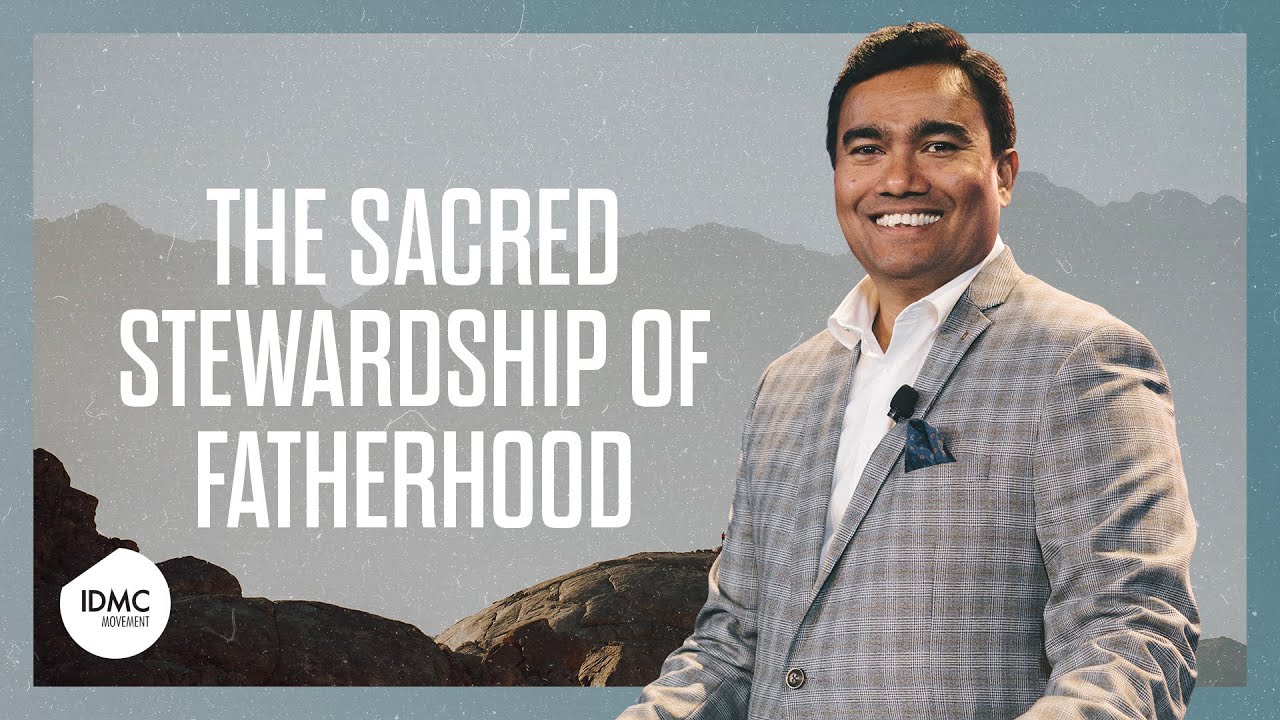 The Sacred Stewardship of Fatherhood | Rev Paul Jeyachandran
