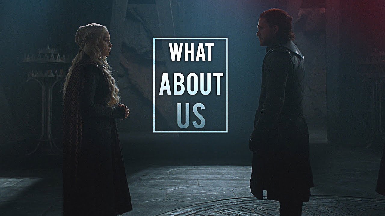 (GoT) Jon & Daenerys | What About Us [+7x06]