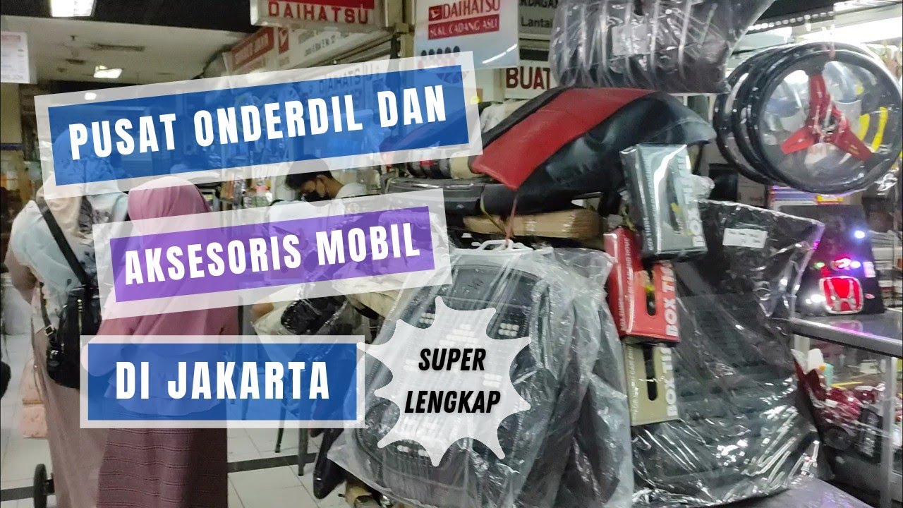 PUSAT AKSESORIS, ONDERDIL, SPAREPART MOBIL DI JAKARTA | Eps 28