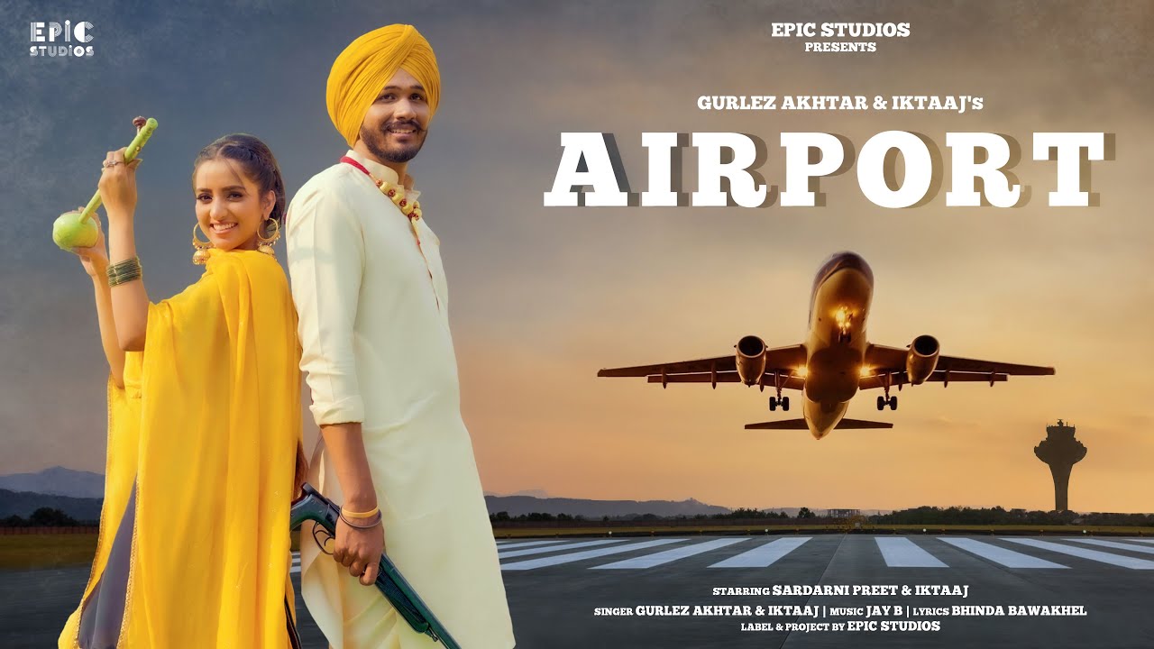 Airport | Gurlez Akhtar | Iktaaj, Sardarni Preet | New Punjabi Song 2023 | Latest Punjabi Songs 2023