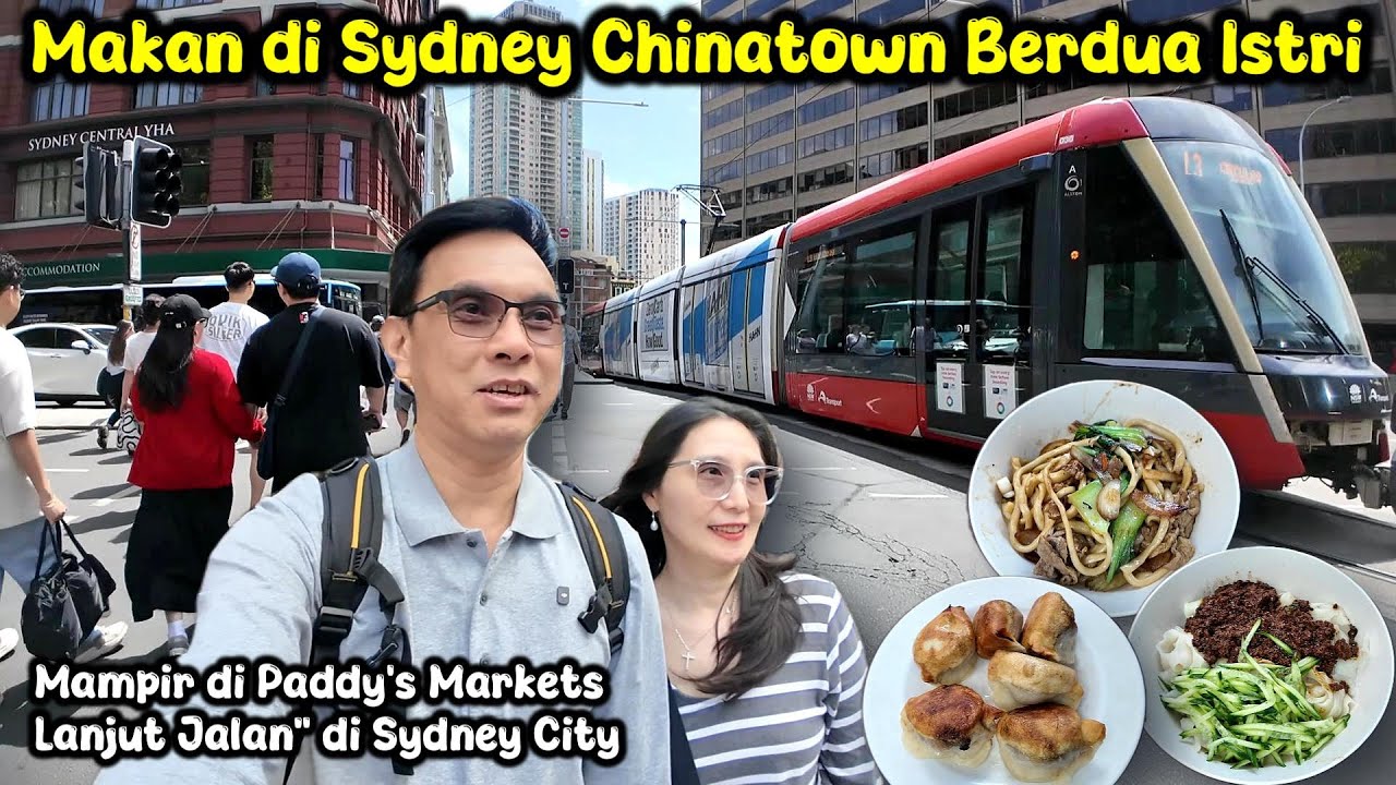 Makan di Sydney Chinatown Berdua Istri. Mampir di Paddy's Markets Lanjut Jalan-Jalan di Sydney City