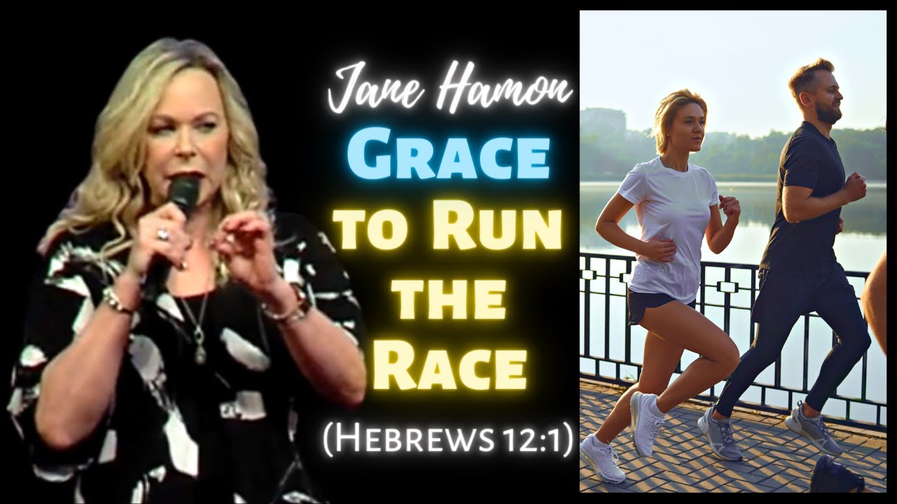 Jane Hamon: Grace to Run the Race (Hebrews 12:1)