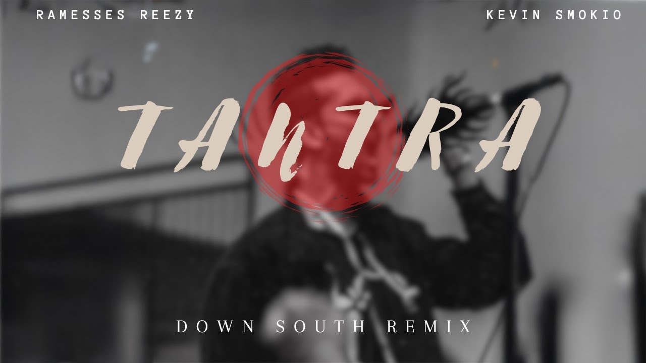 @ramessesreezy  ft @Z30K10  - Tantra Down South Remix