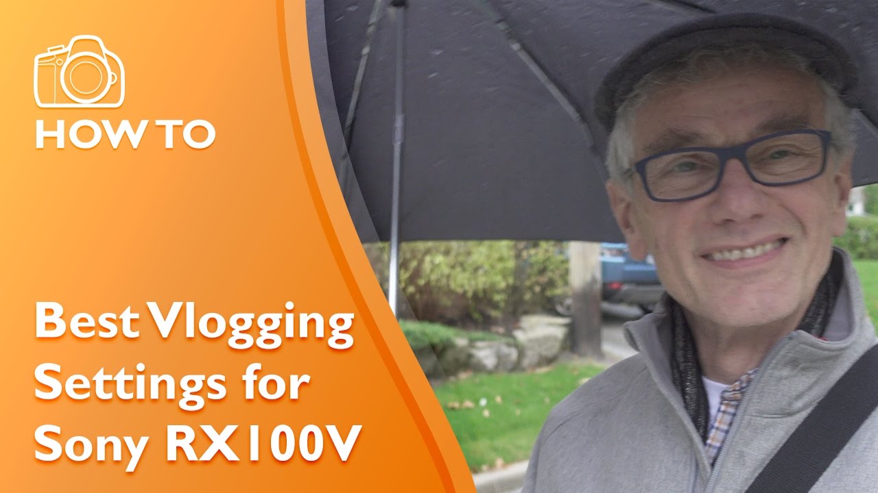 Best video vlogging settings Sony RX100V and RX100IV cameras