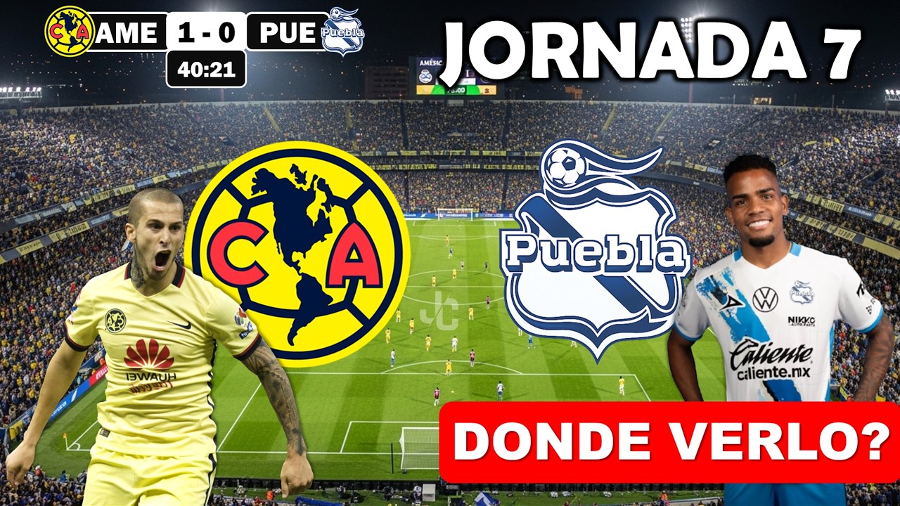 Am&eacute;rica vs. Puebla Donde Ver EN VIVO, A Que Hora Juega FECHA 7 Liga MX hoy Analisis y Pronostico