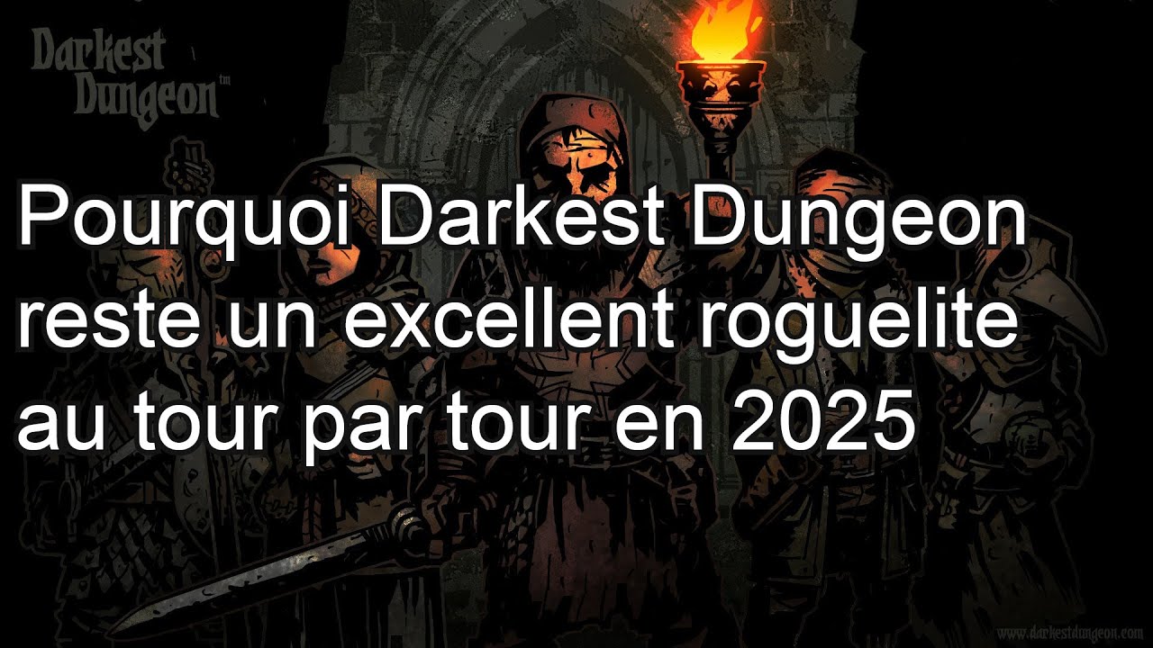 Darkest Dungeon - Pourquoi il reste un excellent roguelite en 2025