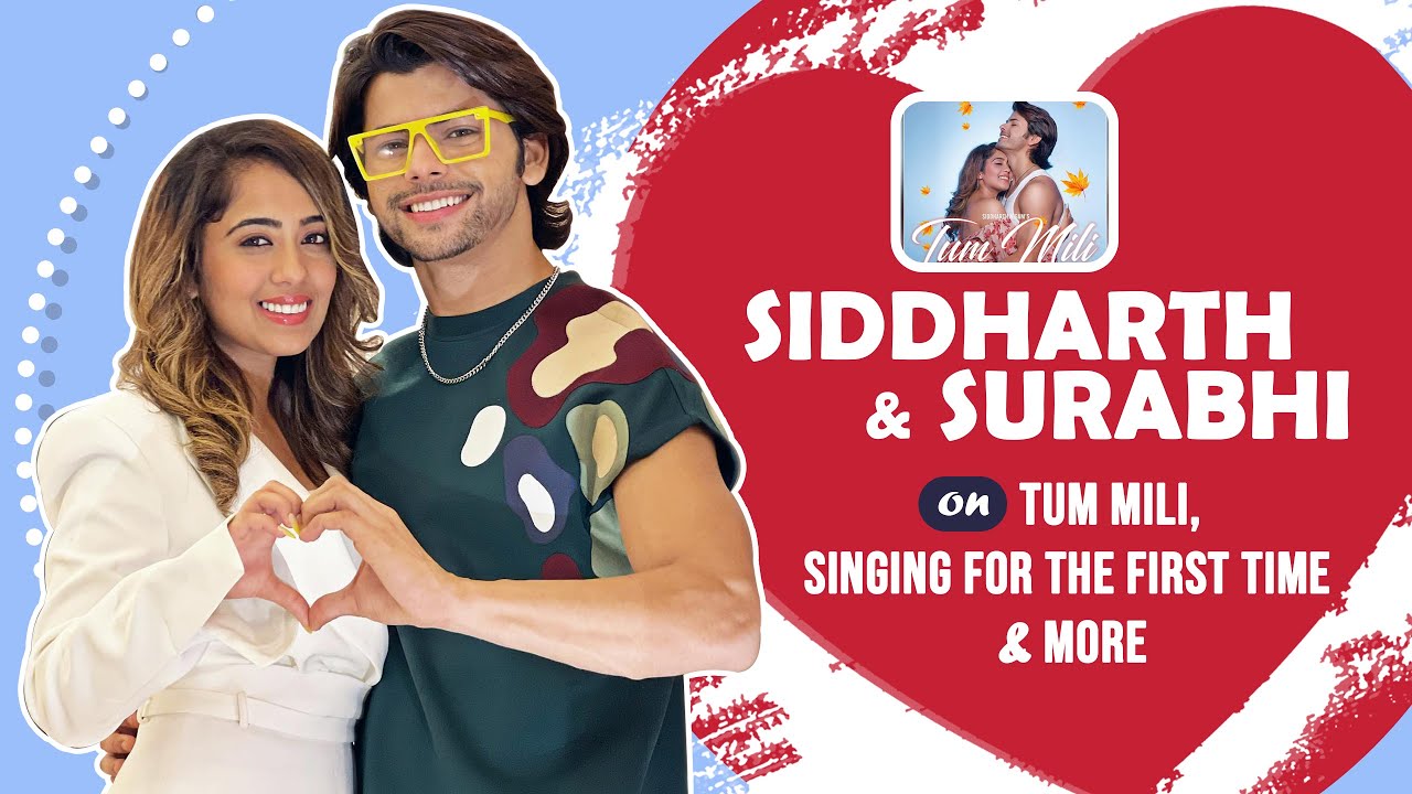 Siddharth Nigam & Surabhi Mehra On Tum Mili, Singing Debut & More