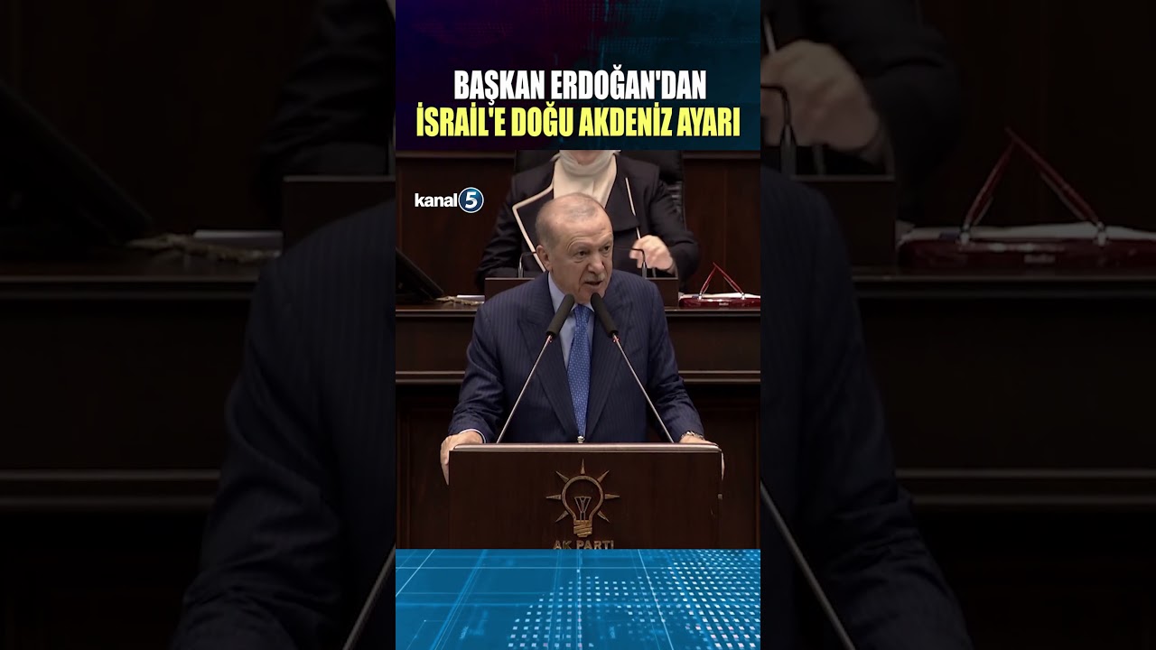 🔴 BAŞKAN ERDOĞAN'DAN İSRAİL'E DOĞU AKDENİZ AYARI