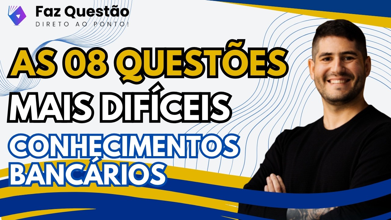 CONHECIMENTOS BANCÁRIOS - 08 QUESTÕES INSANAS