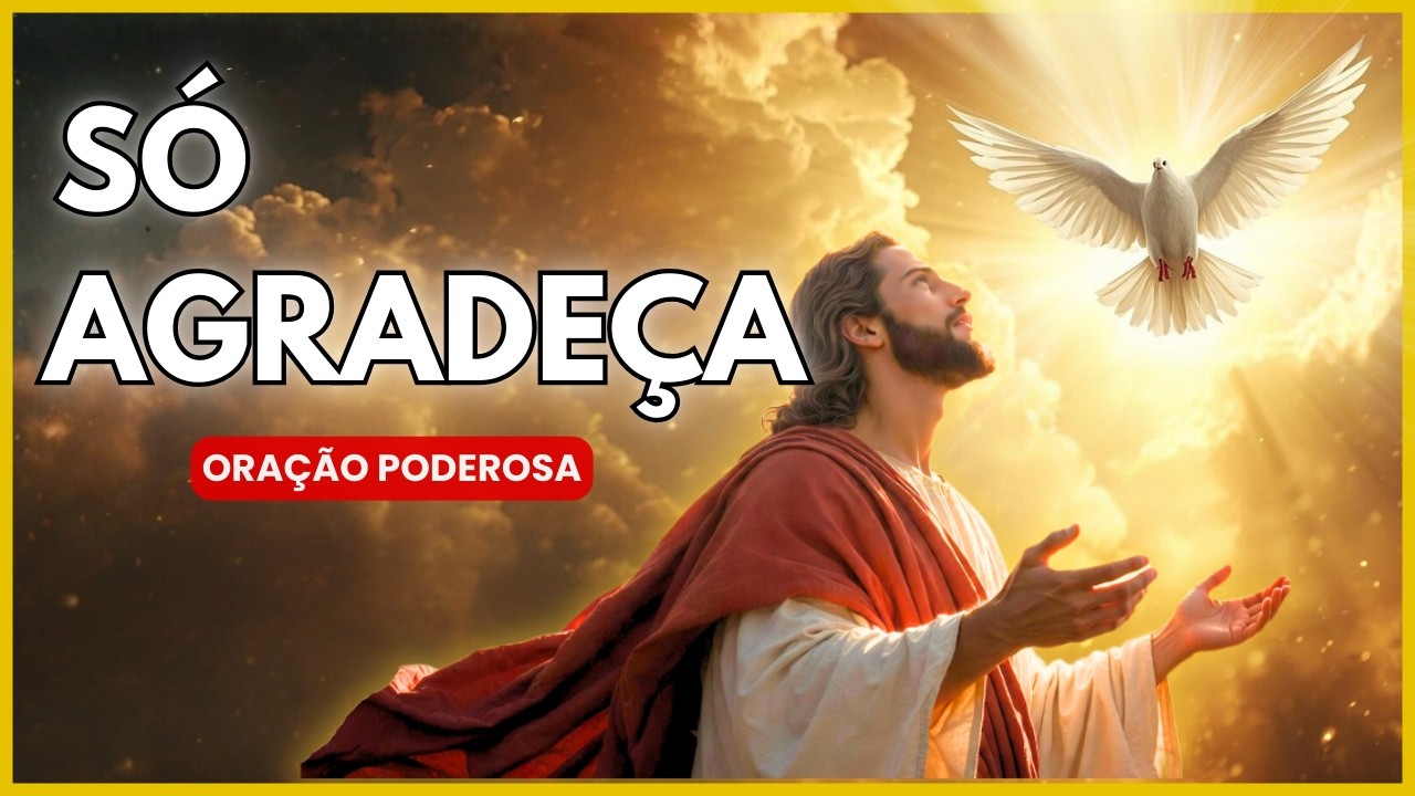 AGRADE&Ccedil;A AO ESP&Iacute;RITO SANTO e Veja o Que DEUS FAR&Aacute;
