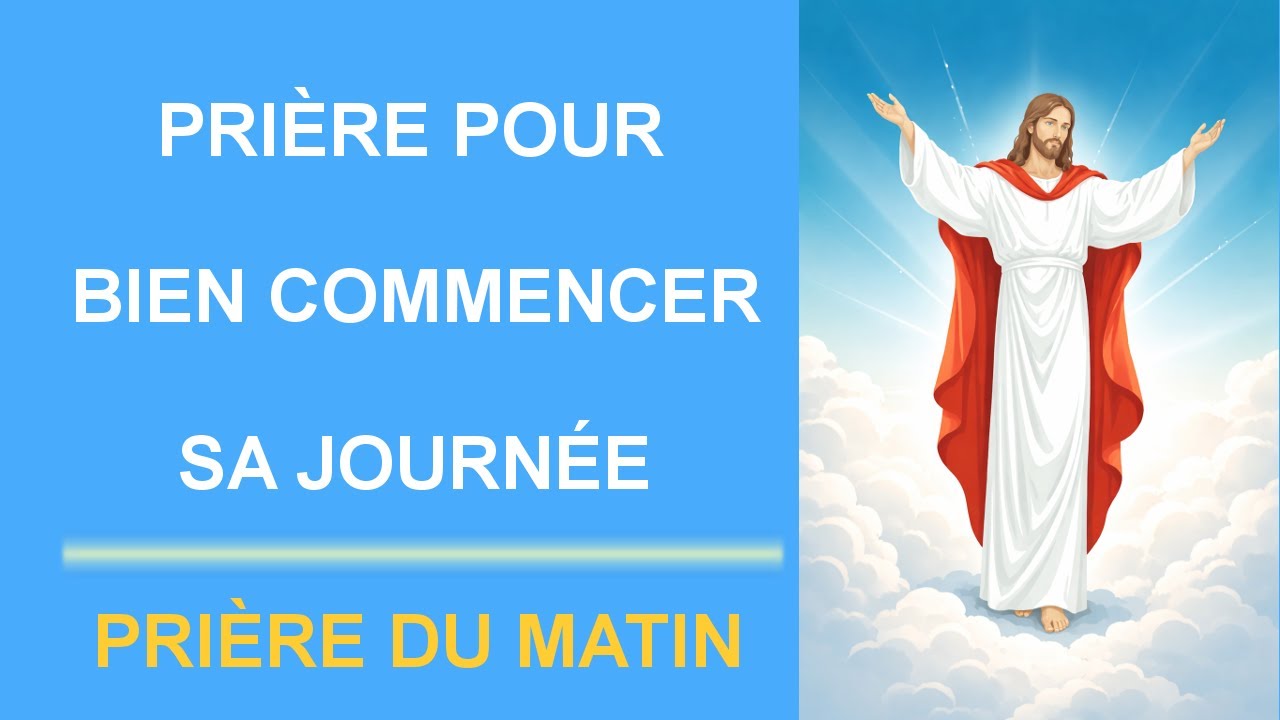 🙏 PRIÈRE POUR BIEN COMMENCER SA JOURNÉE - PRIÈRE DU MATIN 🙏