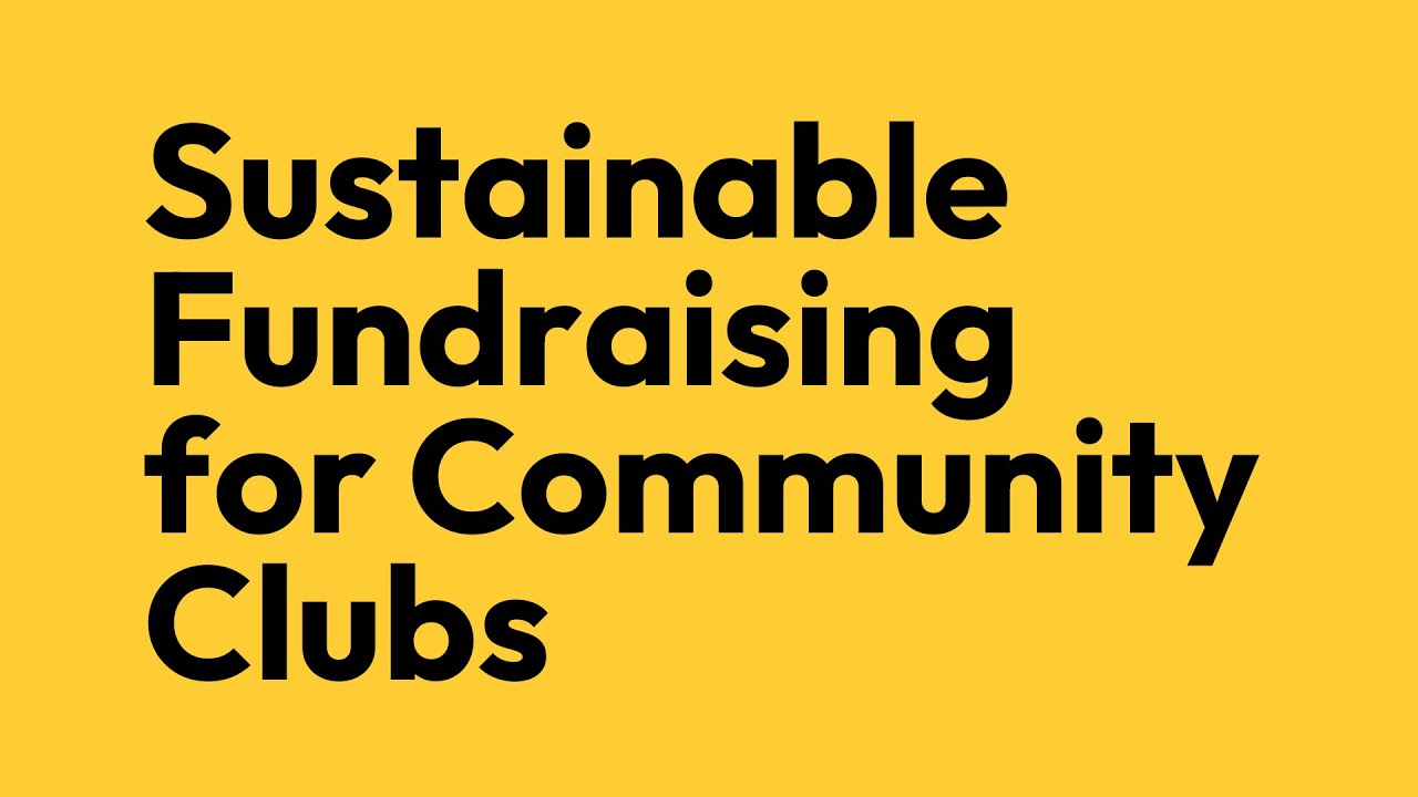 Inclusive Club Network Webinar - Sustainable Fundraising for Community Clubs