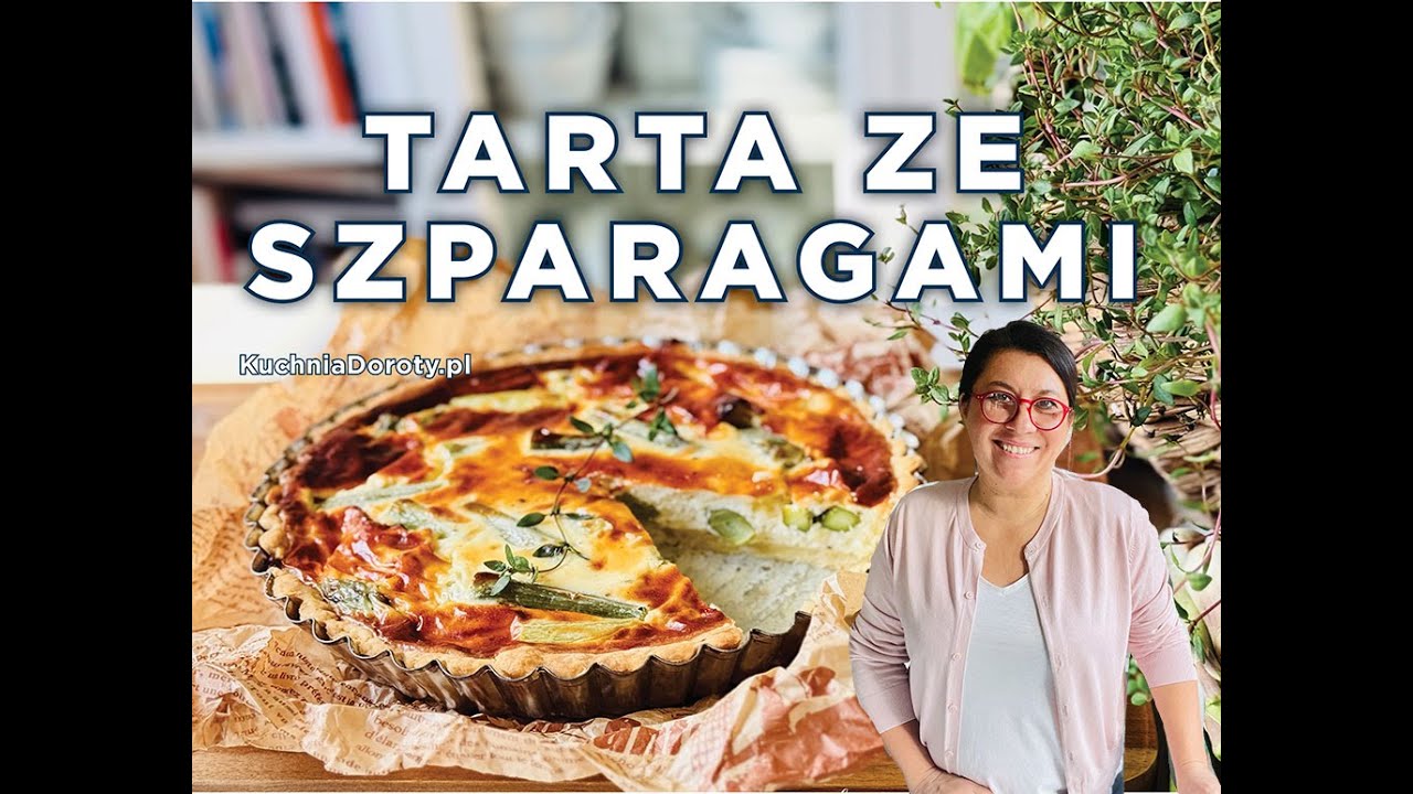Przepis na Tartę ze Szparagami - łatwy i szybki sposób na zielone lub białe szparagi