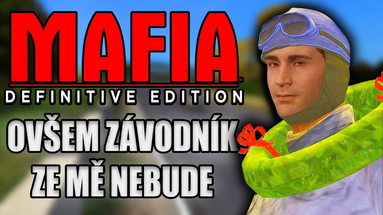 MAFIA REMAKE ovšem závodník ze mě nebude