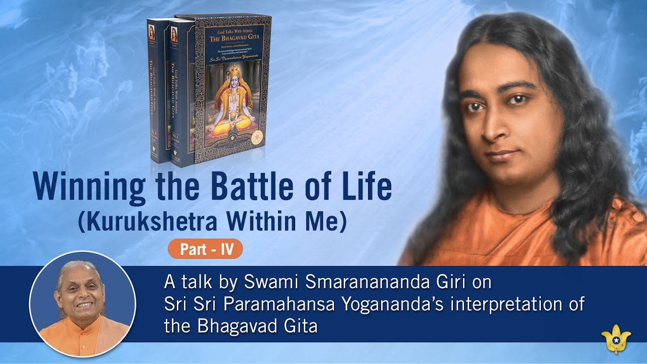 Winning the Battle of Life (Kurukshetra Within Me) - Part - 4 | Swami Smaranananda Giri