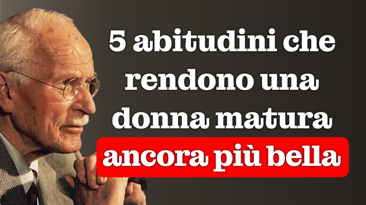 5 abitudini che rendono una donna matura IRRESISTIBILE – Carl Jung