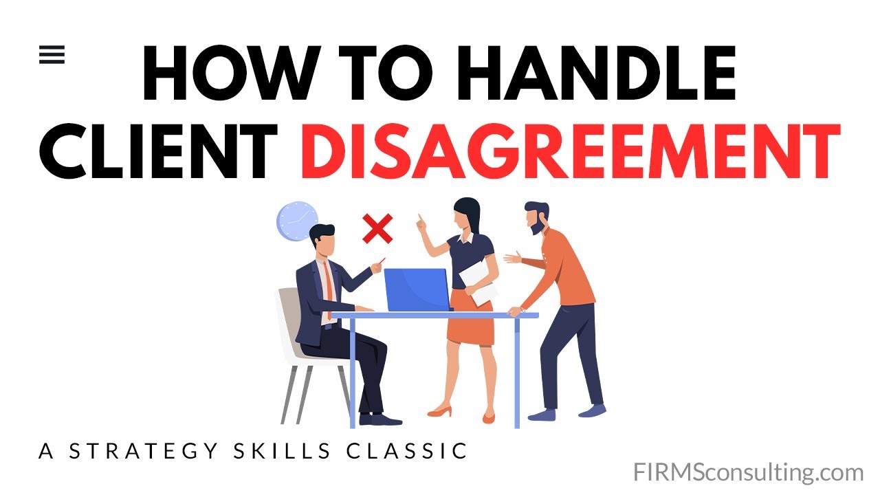 How and When a Consultant Must Disagree (Strategy Skills Classics)