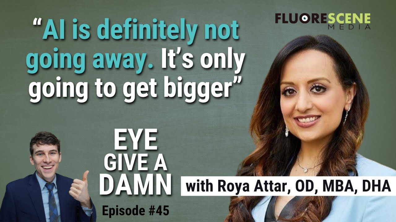 #45 Eye Give a Damn about AI in Eye Care with Dr. Roya Attar