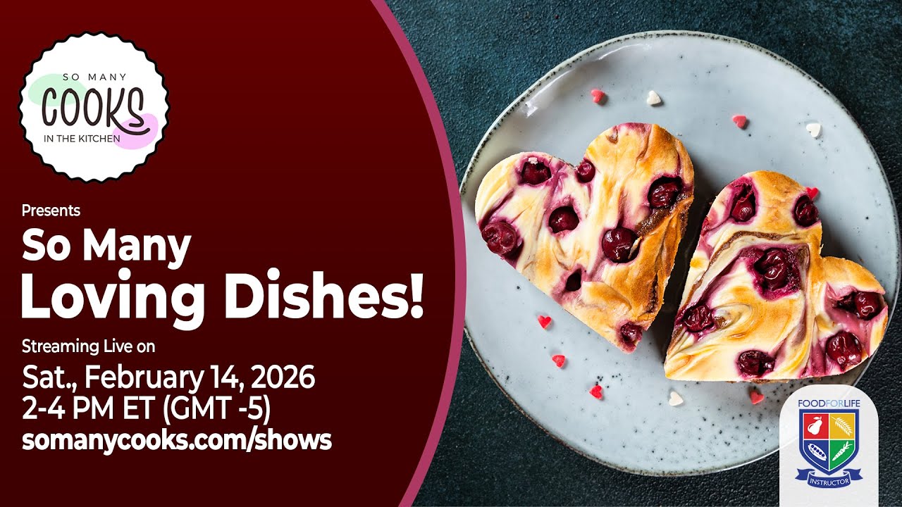 So Many Cooks in the Kitchen presents “So Many Loving Dishes!”, Feb. 14, 2p ET