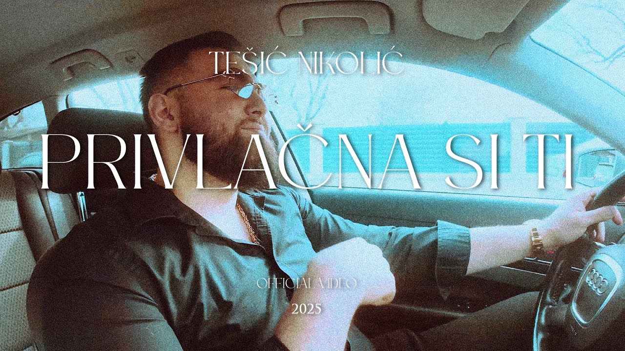 TEŠIC NIKOLIĆ PRIVLAČNA SI TI NOVO 2025